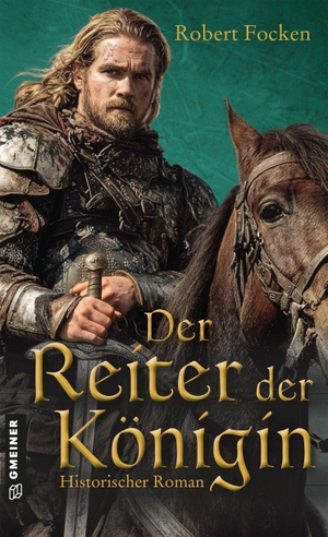 Focken, Robert. Der Reiter der Königin - Historischer Roman. Gmeiner Verlag, 2026.