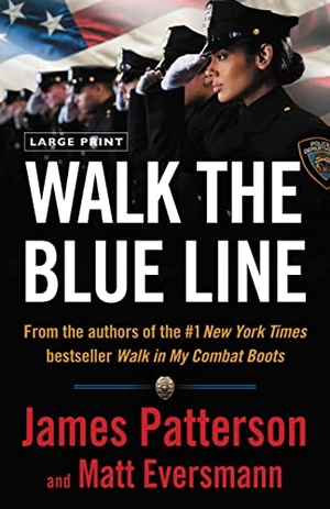 Patterson, James / Matthew Eversmann. Walk the Blue Line - Real Cops, True Stories. Little Brown and Company, 2023.