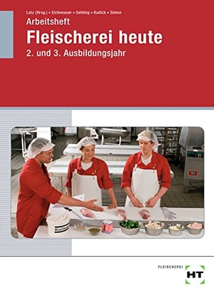 Eichenauer, Gerhard / Gehling, Johannes et al. Arbeitsheft Fleischerei heute. 2. und 3. Ausbildungsjahr. Handwerk + Technik GmbH, 2021.