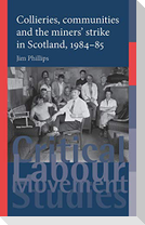 Collieries, communities and the miners' strike in Scotland, 1984-85