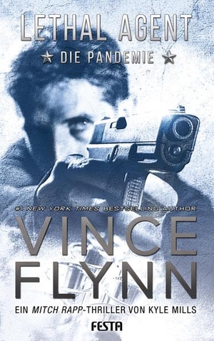 Flynn, Vince / Kyle Mills. LETHAL AGENT - Die Pandemie - Ein Mitch Rapp Thriller. Festa Verlag, 2021.