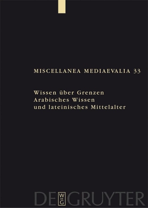 Wegener, Lydia / Andreas Speer (Hrsg.). Wissen über Grenzen - Arabisches Wissen und lateinisches Mittelalter. De Gruyter, 2006.