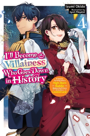 Okido, Izumi. I'll Become a Villainess Who Goes Down in History, Vol. 4 (Novel). Yen Press, 2026.