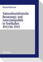 Nationalsozialistische Besatzungs- und Annexionspolitik in Norditalien 1943 bis 1945