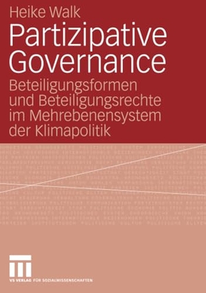 Walk, Heike. Partizipative Governance - Beteiligungsformen und Beteiligungsrechte im Mehrebenensystem der Klimapolitik. VS Verlag für Sozialwissenschaften, 2007.