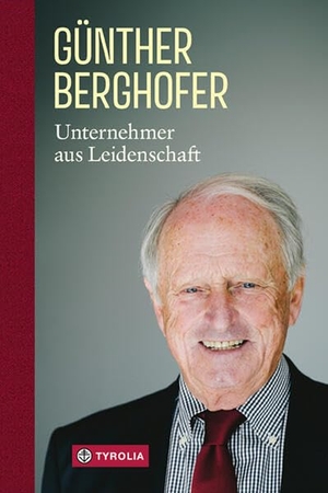 Berghofer, Günther / Hasibeder, Günther et al. Unternehmer aus Leidenschaft - Mit einem Vorwort von Alois Schöpf. Vom Familienunternehmen ADLER Lacke zum europaweit erfolgreichen Pionier - ein Tiroler Lebenswerk. Tyrolia Verlagsanstalt Gm, 2026.