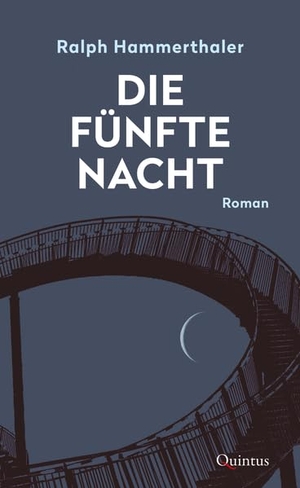 Hammerthaler, Ralph. Die fünfte Nacht - Roman. Quintus Verlag, 2021.
