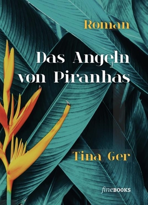 Ger, Tina. Das Angeln von Piranhas. fine Books Verlag Alexander Broicher, 2019.