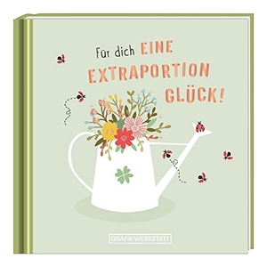 Für dich eine Extraportion Glück! - Minibuch. Grafik Werkstatt, 2021.