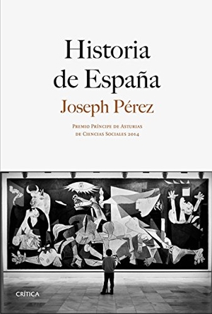 Pérez, Joseph. Historia de España : Premio Príncipe de Asturias de Ciencia Sociales 2014. Editorial Crítica, 2014.
