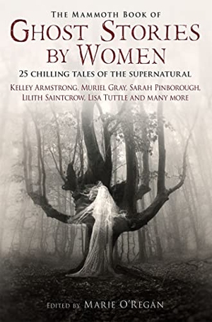 O'Regan, Marie. The Mammoth Book of Ghost Stories by Women. Little, Brown Book Group, 2012.