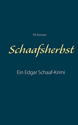 Ferman, Pit. Schaafsherbst - Ein Edgar Schaaf-Krimi. TWENTYSIX CRIME, 2021.