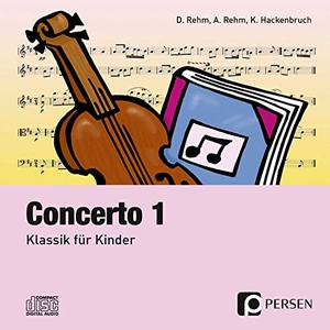 Rehm, Dieter / Rehm, Angelika et al. Concerto 1. CD (3. bis 6. Klasse) - Klassik für Kinder. Persen Verlag i.d. AAP, 2015.