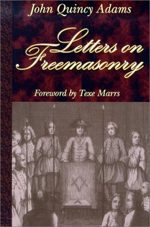 Adams, John Quincy. Letters on Freemasonry. Rivercrest Publishing, 2001.