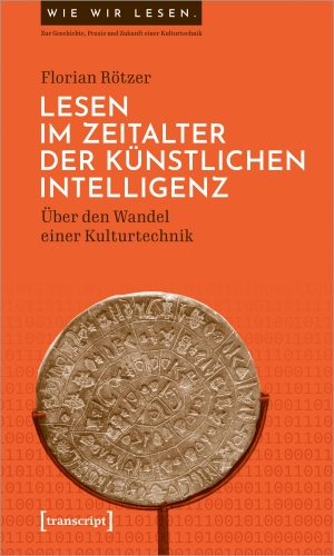 Rötzer, Florian. Lesen im Zeitalter der Künstlichen Intelligenz - Über den Wandel einer Kulturtechnik. Transcript Verlag, 2023.