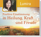 Positive Einstimmung in Heilung, Kraft und Freude