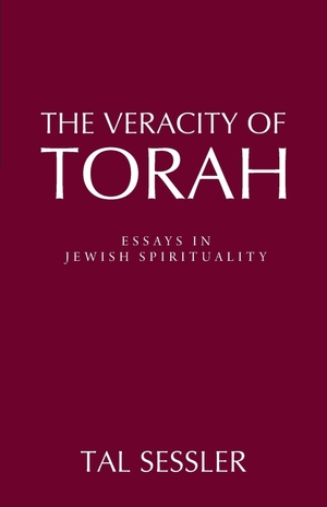 Sessler, Tal. The Veracity of Torah - Essays in Jewish Spirituality. Universal Publishers, 2020.