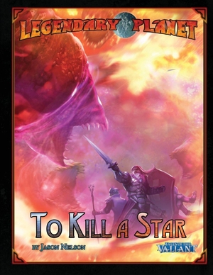 Brookes, Robert / Drader, Darrin et al. Legendary Planet - To Kill a Star (Tales of the Valiant). Independently published, 2026.