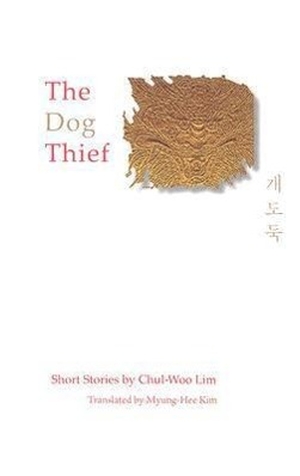 Lim, Chul-Woo. The Dog Thief - Short Stories by Chul-Woo Lim. Tamal Vista, 2006.