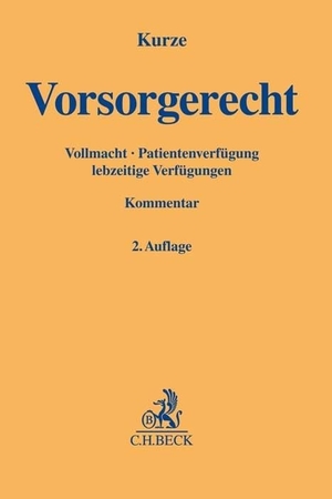 Kurze, Dietmar (Hrsg.). Vorsorgerecht - Vollmacht, Patientenverfügung, lebzeitige Verfügungen. C.H. Beck, 2023.