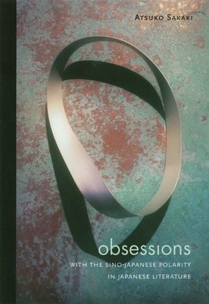 Sakaki, Atsuko. Obsessions with the Sino-Japanese Polarity in Japanese Literature. University of Hawaii Press, 2005.