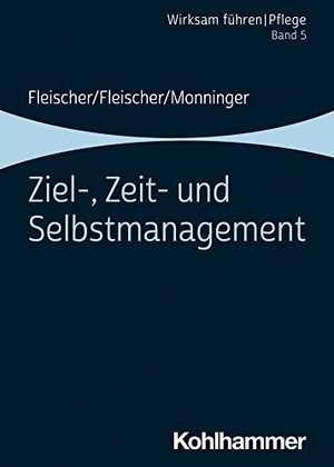 Fleischer, Werner / Fleischer, Benedikt et al. Ziel-, Zeit- und Selbstmanagement - Band 5. Kohlhammer W., 2024.