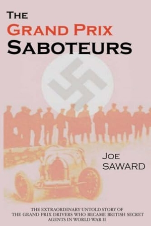 Saward, Joe. The Grand Prix Saboteurs. Morienval Press, 2006.