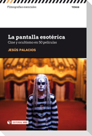 La pantalla esotérica : cine y ocultismo en 50 películas