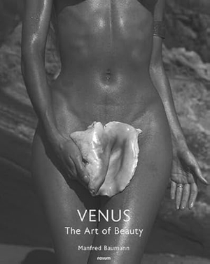 Baumann, Manfred. VENUS - The Art of Beauty. novum publishing gmbh, 2023.
