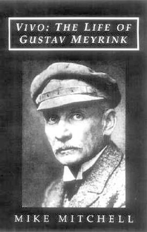 Mitchell, Mike. Vivo: the Life of Gustav Meyrink. Dedalus Ltd, 2008.