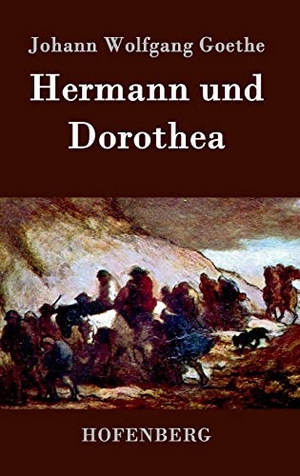 Goethe, Johann Wolfgang. Hermann und Dorothea. Hofenberg, 2016.