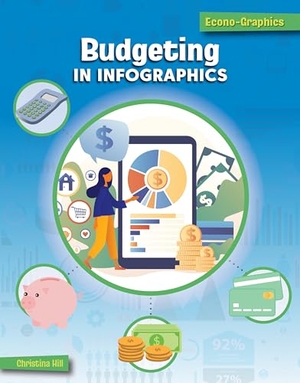 Hill, Christina. Budgeting in Infographics. Cherry Lake Publishing, 2022.