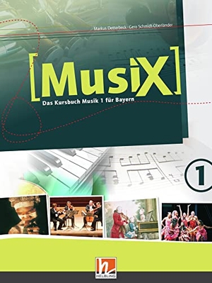 Detterbeck, Markus / Gero Schmidt-Oberländer. MusiX 1. Schülerband. Ausgabe BG (Bayern Gym Lehrplan Plus) - Das Kursbuch Musik 1. Klasse 5/6. Helbling Verlag GmbH, 2017.
