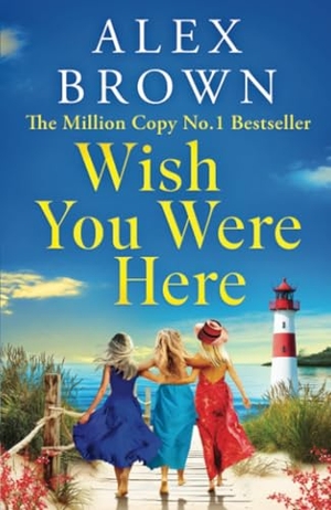 Brown, Alex. Wish You Were Here. Boldwood Books Ltd, 2025.