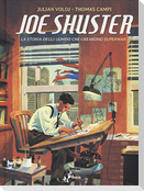 Joe Shuster. La storia degli uomini che crearono Superman