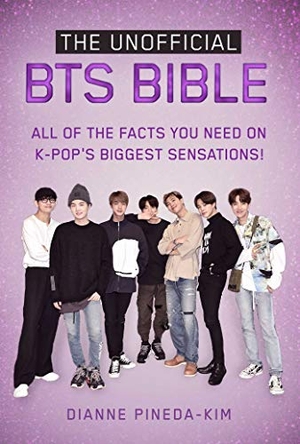 Pineda-Kim, Dianne. The Unofficial Bts Bible - All of the Facts You Need on K-Pop's Biggest Sensations!. Racehorse, 2020.
