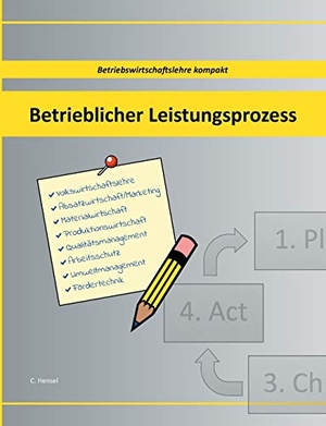 Hensel, Christian. Betrieblicher Leistungsprozess - Betriebswirtschaftslehre kompakt. Books on Demand, 2018.