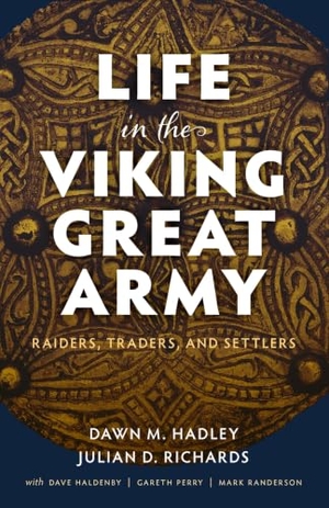 Hadley / Richards. Life in the Viking Great Army - Raiders, Traders, and Settlers. Oxford University Press, 2025.