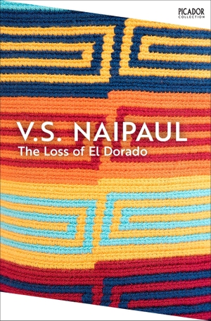 Naipaul, V. S.. The Loss of El Dorado. Pan Macmillan, 2026.