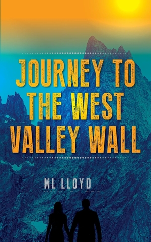Lloyd, M. L.. Journey to the West Valley Wall. M.L. Lloyd, 2018.
