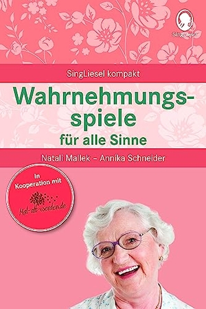 Mallek, Natali / Annika Schneider. Wahrnehmungsspiele für alle Sinne - Mal-alt-werden-Edition Band 10. Singliesel GmbH, 2019.