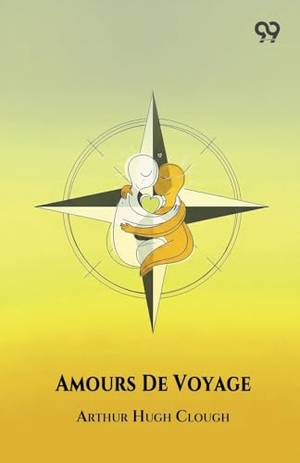 Clough, Arthur Hugh. Amours De Voyage. Double 9 Books, 2025.