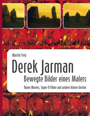 Martin Frey. Derek Jarman - Bewegte Bilder eines Malers - Home Movies, Super-8-Filme und andere kleine Gesten. BoD – Books on Demand, 2008.