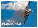 Flugschau - frei sein (Wandkalender 2025 DIN A4 quer), CALVENDO Monatskalender