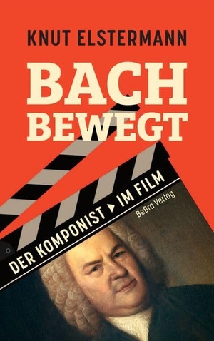 Elstermann, Knut. Bach bewegt - Der Komponist im Film. Bebra Verlag, 2026.