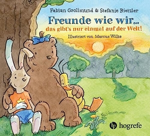 Grolimund, Fabian / Stefanie Rietzler. Freunde wie wir ... das gibt's nur einmal auf der Welt!. Hogrefe AG, 2023.