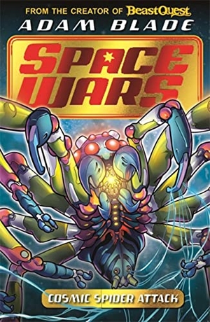 Blade, Adam. Beast Quest: Space Wars: Cosmic Spider Attack - Book 3. Hachette Children's, 2023.
