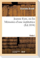 Jeanne Eyre, Ou Les Mémoires d'Une Institutrice. Partie 1