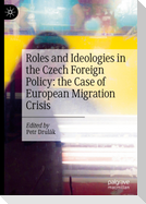 Roles and Ideologies in the Czech Foreign Policy: the Case of European Migration Crisis