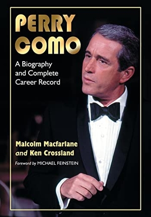 Macfarlane, Malcolm / Ken Crossland. Perry Como - A Biography and Complete Career Record. McFarland and Company, Inc., 2012.